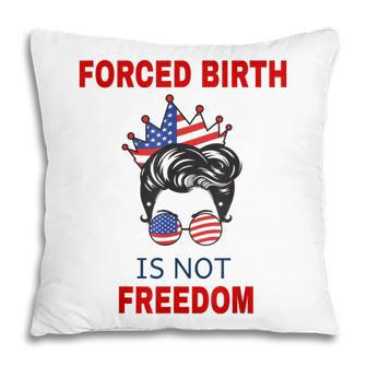 Forced Birth Is Not Freedom Messy Bun Feminist Pro Choice Pillow - Thegiftio UK