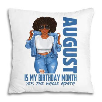 Funny August Is My Birthday Yes The Whole Month Black Girls V2 Pillow - Thegiftio UK