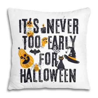 Funny Halloween Distressed Never Too Early For Halloween Pillow - Thegiftio UK