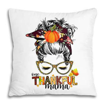 Funny One Thankful Mama Messy Bun Fall Autumn Thanksgiving Pillow - Thegiftio
