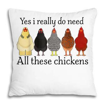Funny Yes I Really Do Need All These Chickens Farmer Pillow - Thegiftio UK