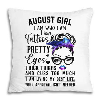 Galaxy August Girl I Have Tattoos Pretty Eyes Thick Thighs Pillow - Thegiftio UK