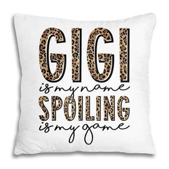 Gigi Is My Name Spoiling Is My Game Leopard Gigi Mothers Day Pillow - Thegiftio UK