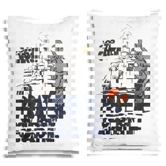 Go To Church Pray You Dont Guard Me Funny For Men Women Pillow - Thegiftio
