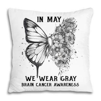Gray Butterfly In May We Wear Gray Brain Cancer Awareness Pillow - Thegiftio UK