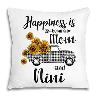 Happiness Is Being A Mom And Nini Sunflower Gifts Pillow - Thegiftio UK