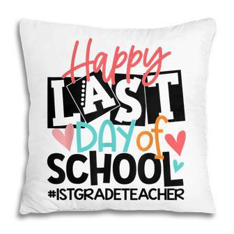 Happy Last Day Of School 1St Grade Teacher Funny V2 Pillow - Thegiftio UK