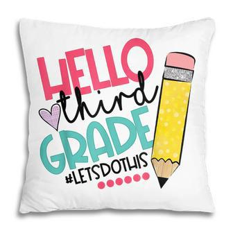 Hello Third Grade Let Do This Funny Teacher Student Pillow - Thegiftio UK