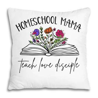 Homeschool Mama Teach Love Disciple Christian Homeschool Mom Pillow - Thegiftio UK