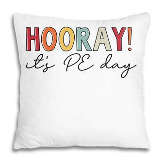 Hooray Its Pe Day Physical Education Teacher Pillow - Thegiftio UK