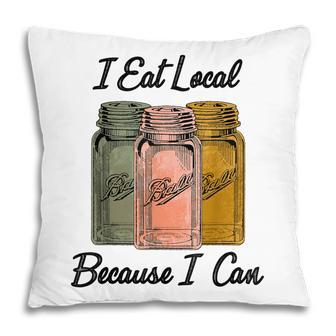 I Eat Local Because I Can Farming Lover Pillow - Thegiftio UK