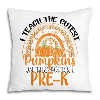 I Teach The Cutest Pumpkins In The Patch Pre-K Rainbow Pillow - Thegiftio UK