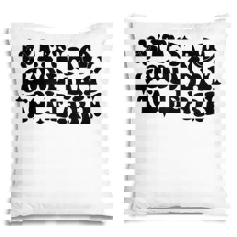 Inspirational Teacher Its A Good Day To Learn Teacher Day Pillow - Thegiftio