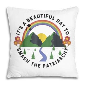 Its A Beautiful Day To Smash The Patriarchy Retro Feminism Pillow - Thegiftio UK