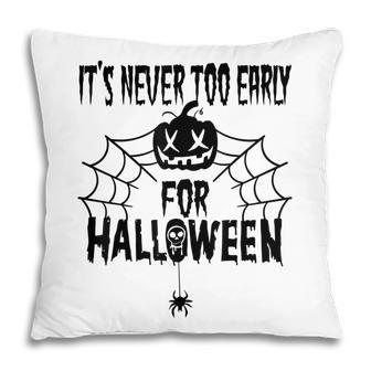Its Never Too Early For Halloween Funny Cute Scary Spider Pillow - Thegiftio UK