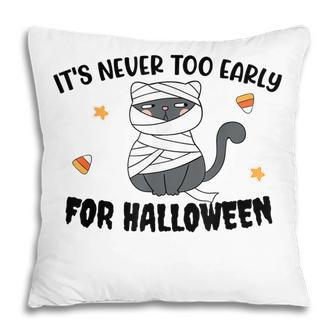 Its Never Too Early For Halloween | Funny Cat Halloween Pillow - Thegiftio UK
