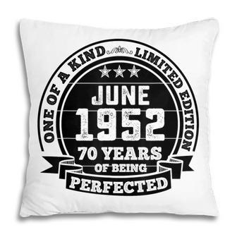 June 1952 70Th Birthday Gift 70 Years Of Being Perfected Pillow - Thegiftio UK