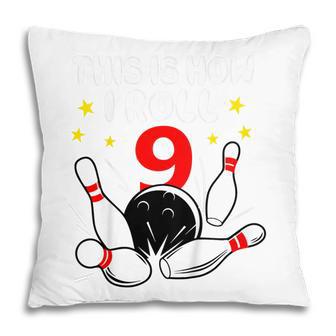Kids 9 Year Old Bowling This Is How I Roll 9Th Birthday Boys Gift Pillow - Thegiftio UK