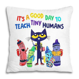 Kindergarten Teacher Its A Good Day To Teach Tiny Humans Pillow - Thegiftio UK