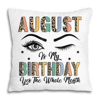 Leopard August Is My Birthday Yes The Whole Month Women Pillow - Thegiftio UK