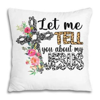 Let Me Tell You About My Jesus Christian Bible God Pillow - Thegiftio UK