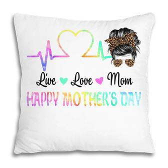 Live Love Mom Happy Mothers Day Messy Bun Tie Dye For Mama Pillow - Thegiftio UK
