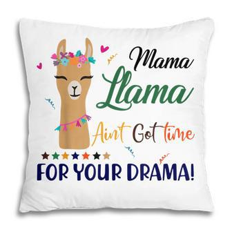 Mama Llama Aint Got Time For Your Drama Mother Mom Pillow - Thegiftio UK