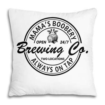 Mamas Boobery Brewing Co Always On Tap Mom Life Pillow - Thegiftio UK