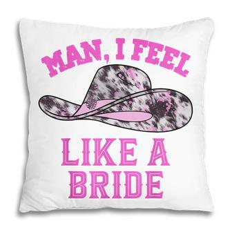 Man I Feel Like A Bride Retro Pink Cowboy Hat Pillow - Thegiftio UK