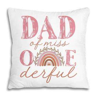 Mens Dad Of Little Miss Onederful 1St Bday Boho Rainbow Pillow - Thegiftio UK