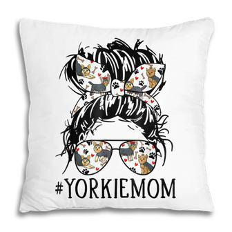 Messy Bun Hair Mom Sunglasses Headband Yorkie Mom Dog Lover Pillow - Thegiftio UK