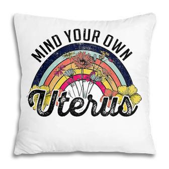 Mind Your Own Uterus Pro Choice Feminist Womens Rights Pillow - Thegiftio UK