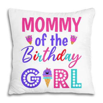 Mommy Of The Birthday Girl Mom Ice Cream First Birthday Pillow | Seseable UK