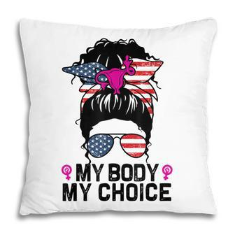 My Body My Choice Pro Choice Messy Bun Feminist Women Rights Pillow - Thegiftio UK