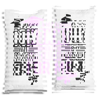 My Mommy Did It And She Did It For Me Mom Graduation Pillow - Thegiftio UK