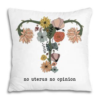 No Uterus No Opinion Pro Choice Feminist Womens Rights Pillow - Thegiftio UK