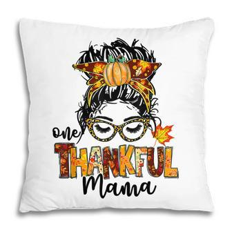 One Thankful Mama Funny Messy Bun Fall Autumn Thanksgiving  V13 Pillow