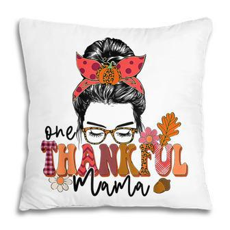 One Thankful Mama Messy Bun Fall Autumn Thanksgiving Women  Pillow