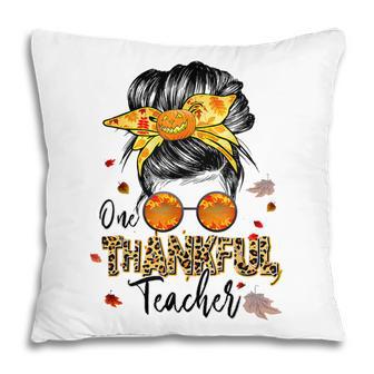 One Thankful Teacher Messy Bun Pumpkin Thanksgiving Pillow - Thegiftio UK