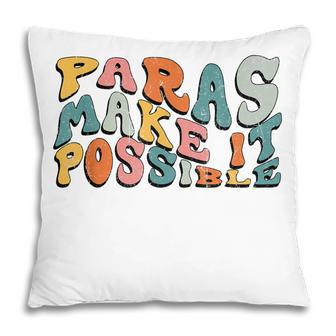 Paras Make It Possible Paraprofessional Teacher Assistant Pillow - Thegiftio UK