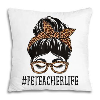 Pe Teacher Leopard Messy Bun Women Back To School Pillow - Thegiftio UK