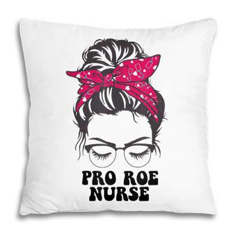 Pro Roe Nurse Messy Bun Womens Reproductive Rights Nurse Pillow | Seseable CA