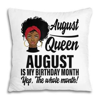 Queen August Is My Birthday Yes The Whole Month Birthday V2 Pillow - Thegiftio UK