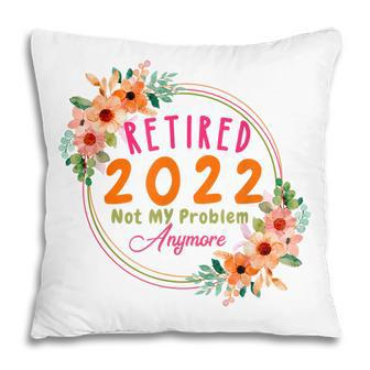 Retired 2022 Funny Retirement Cute Pink Flowers For Women Pillow - Thegiftio UK