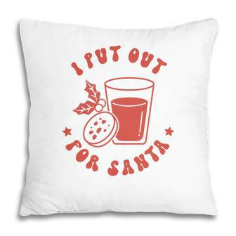 Retro Christmas Funny I Put Out For Santa Pillow - Seseable
