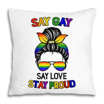 Say Gay Say Love Stay Proud Messy Bun Mom Lgbtq Human Rights Pillow - Thegiftio UK
