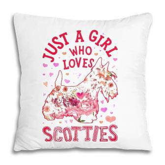 Scottie Scottish Terrier Just A Girl Who Loves Dog Flower Pillow