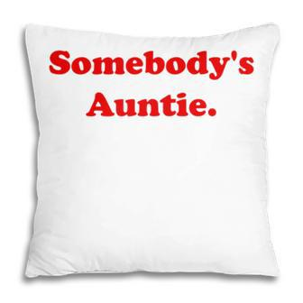 Somebodys Auntie Funny Sarcasm Saying Quote For Women Pillow - Thegiftio UK