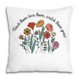 Teach Them Love Them Watch Them Grow Wildflower Best Teacher Pillow - Thegiftio UK