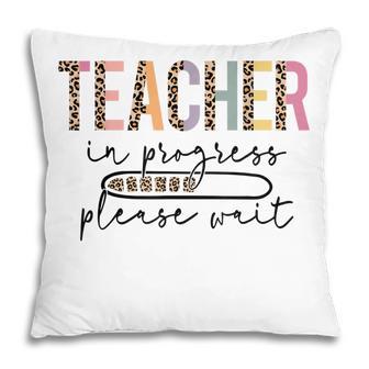 Teacher In Progress Please Wait Leopard Teacher Women Gifts Pillow - Thegiftio UK